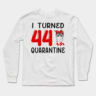 I Turned 44 In Quarantine Funny Cat Facemask Long Sleeve T-Shirt